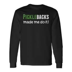 Camiseta de manga larga Picklebacks Made Me Do It - Product Image 1