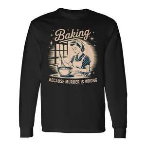 Baking Because Murder Is Wrong T-shirt à manches longues - Product Image 1