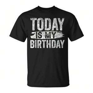 Today Is My Birthday T-<b>Shirt</b> Celebrate <b>Party</b> <b>Shirt</b> - Product Image 2