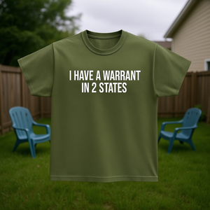 T-shirt con scritta 'I Have A Warrant In 2 States', maglietta divertente con meme, regalo scherzoso, maglietta scherzosa. - Product Image 3