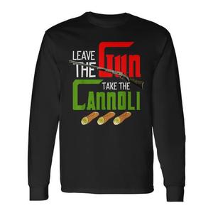 Camiseta de manga larga con diseño de arma y comida italiana para amantes de las comidas italianas: Leave The Gun Take The Cannoli - Product Image 1