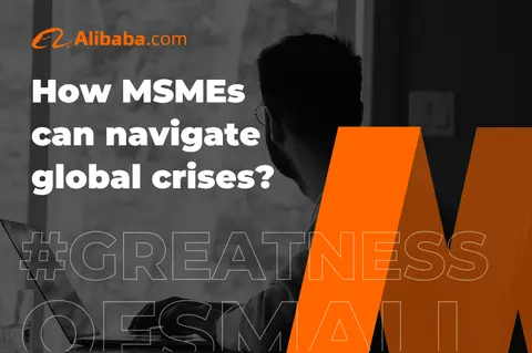 How MSMEs can navigate global crises | Alibaba.com survey