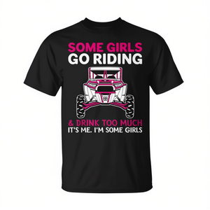 Utv Sxs Certaines filles vont boire trop c'est moi T-shirt - Product Image 2