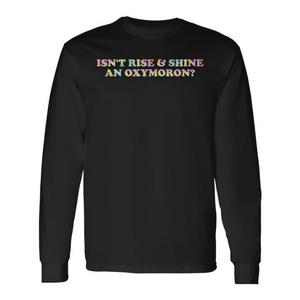 Rise & Shine Oxymoron Quote เสื้อยืดแขนยาวผู้ใหญ่ ทุกเพศ สีดำ คอกลม พิมพ์ลายดิจิตอล - Product Image 1