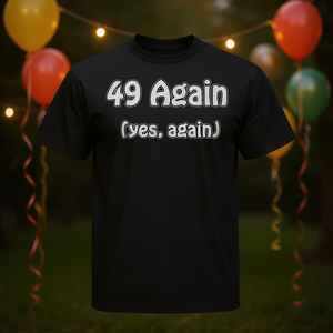 T-shirt 49 Again Yes Again, cadeau du 50e anniversaire pour hommes et femmes, humoristique et drôle - Product Image 3