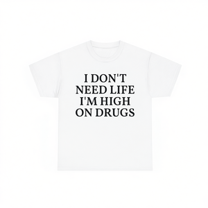 T-shirt I Don't Need Life I'm High On Drugs, unisex, girocollo, manica corta, con grafica, promozionale - Product Image 3