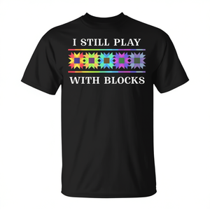 Camiseta con diseño de patrón de colcha I Still Play With Blocks, talla unisex para adultos - Product Image 2