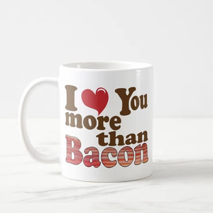 Sublimación personalizada 11oz I Love You More Than Bacon Cup Novedad Regalo de cumpleaños - Product Image 2