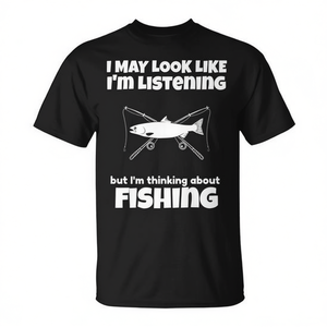 Puedo parecer que estoy escuchando, pero me estoy pensando en la pesca - Camiseta - Product Image 2