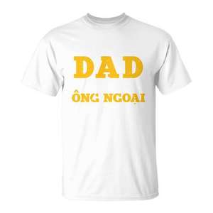 T-shirt Dad And Ong Ngoai Grandpa, cadeau pour la fête des pères, en coton blanc pour hommes - Product Image 3