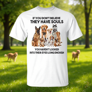 T-shirt pour les amoureux des chiens pour ceux qui ne croient pas que les chiens n'ont pas d'âme - Promotionnel : si vous ne le faites pas, vous serez séduit ! - Product Image 3