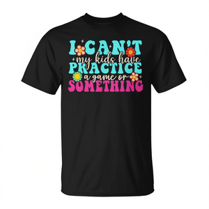 Camiseta I Cant My Kids Have Practice A Game Or Something para mamá, manga corta, cuello redondo, unisex, para adultos, deportes y juegos, digital - Product Image 3