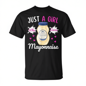 T-shirt pour les amateurs de mayonnaise - Juste une fille qui aime la mayonnaise - Vêtements promotionnels pour les amateurs de mayonnaise - Product Image 2