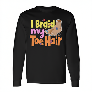 Camiseta de manga larga con estampado digital de 'I Braid My Toe Hair', regalo divertido y original, unisex para adultos, cuello redondo - Product Image 3