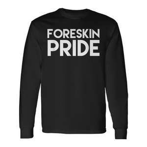 Eye-Catching Intact Foreskin <b>Pride</b> Statement Long Sleeve T-Shirt Promotional <b>Clothing</b> - Product Image 1