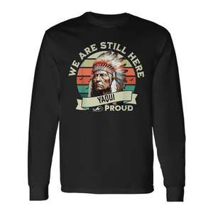 Yaqui Tribe We Are Still Here Proud T-shirt retrò a maniche lunghe - Product Image 1