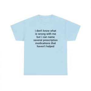Divertente maglietta meme con sarcasmo sulle farmaci che non aiutano, azzurro chiaro, taglia unisex media - Product Image 1