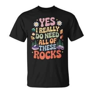 ¿Necesitas todas estas piedras? Camiseta de geólogo para la caza de gemas y geología - Product Image 1