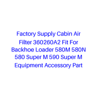 Filtre à air d'habitacle 360260A2 pour chargeuse-pelleteuse 580M 580N 580 Super M 590 Super M, pièce accessoire d'équipement, fourni par l'usine