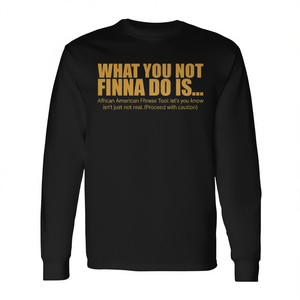 Camiseta de manga larga What You Not Finna Do, cuello redondo, unisex, de algodón, promocional, para adultos, color negro - Product Image 3