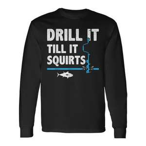 T-shirt à manches longues « Drill It Till It Squirts Ice Fishing » au design pêcheur - Product Image 1
