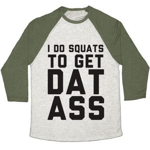 I Do Squats to Get Dat Ass Unisex Tri-Blend <b>Baseball</b> <b>Tee</b> - Product Image 1