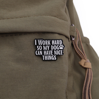 Broches en émail personnalisées avec chiens mignons, motif 'MY DOG CAN HAVE NICE THINGS', badges de revers, bijoux animaux, cadeau pour enfants et amis