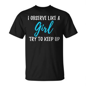 T-shirt unisexe à manches courtes et col rond pour adulte, impression numérique, I Observe Like A Girl Try To Keep Up, vêtements promotionnels - Product Image 2