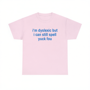 T-shirt Dyslexic But I Can Still Spell Yuck Fou, unisex, per adulti, a maniche corte, girocollo, con stampa digitale, promozionale - Product Image 3