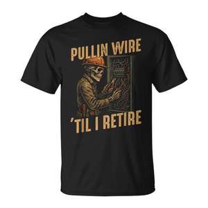 Camiseta con estampado de esqueleto de electricista Pullin Wire Til I Retire - Product Image 1