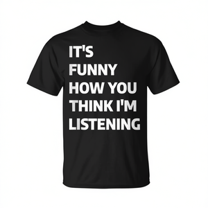 C'est drôle de voir comment vous pensez que je vous écoute, t-shirt noir unisexe taille adulte - Product Image 2