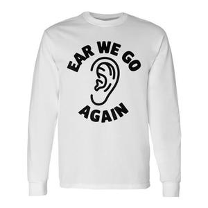 T-shirt a maniche lunghe a tema orecchio, design Ear We Go Again Audiologist - Product Image 1