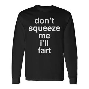 Maglietta promozionale a maniche lunghe con stampa 'Don't Squeeze Me I'll Fart' - Product Image 2
