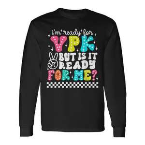 Je suis prêt pour Vpk, mais est-ce que c'est prêt pour moi ? T-shirt à manches longues pour la première journée d'école - Product Image 1