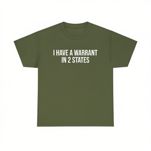 T-shirt con scritta 'I Have A Warrant In 2 States', maglietta divertente con meme, regalo scherzoso, maglietta scherzosa. - Product Image 2