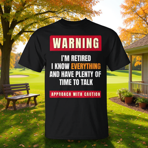 Camiseta de jubilación con advertencia: Estoy jubilado, sé todo, aborda con precaución, regalo divertido para personas mayores - Product Image 3