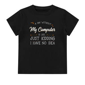 100% cotton ngắn tay Áo Tee hàng đầu, một ngày mà không có máy tính của tôi nghiện nó hỗ trợ Áo sơ mi - Product Image 1