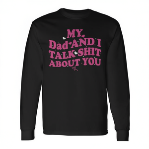 T-shirt a maniche lunghe unisex per adulti con stampa girocollo, abbigliamento promozionale con stampa "My Dad And I Talk Shit About You" - Product Image 5