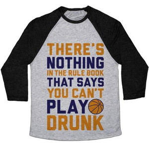 Nothing in the Rule Book Says You Can't Play Drunk Unisex Tri-Blend <b>Baseball</b> <b>Tee</b> - Product Image 2