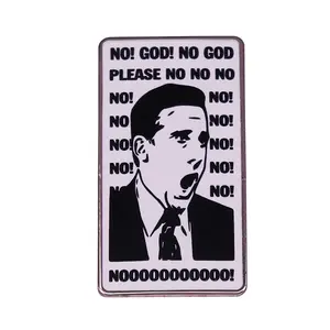 No!Oh My God!No, God please, No.Mike Scott Metal Pin Badge Office Scene Enamel Pin Custom Lapel Pin Manufacturers China