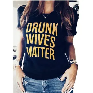 Factory Wholesale Drunk Wives Matter T-Shirt Tee without Necklace