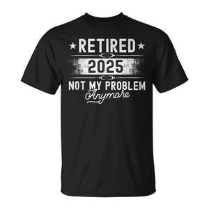Camiseta Retired 2025 No es mi problema más. - Product Image 1
