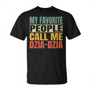Mes personnes préférées m'appellent Dzia Dzia T-Shirt, cadeau pour la fête des pères pour papa - Product Image 2