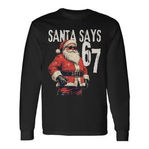 Camiseta de Manga Larga Santa Says 67, Unisex, Cuello Redondo, Impresión Digital, Promocional para Adultos - Product Image 1