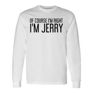 Claro que tengo razón, soy Jerry, camiseta de manga larga, idea de regalo de Navidad - Product Image 1