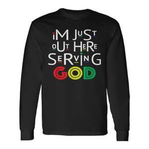 I'm Just Out Here Serving God <b>90s</b> Style Long Sleeve <b>T</b>-<b>Shirt</b> - Product Image 1