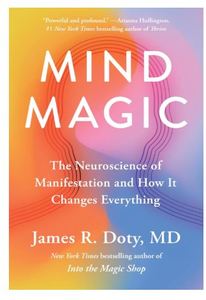 Mind Magic <b>Book</b> by James R Doty MD Neuroscience of Manifestation Self Help Personal Growth and Mindset <b>Transformation</b> <b>Book</b> - Product Image 2