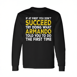 Camiseta de manga larga Armando: Si en un primer momento no lo logras, intenta hacer lo que le dijiste Armando por primera vez. - Product Image 2