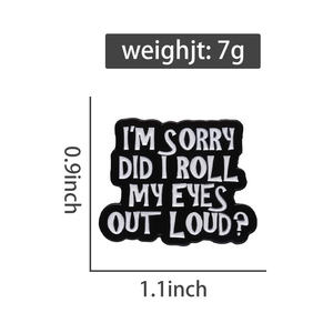 Pin de Esmalte con Frase Creativa de Sarcasmo: Lo Siento, ¿Me Enrollé las Ojos Fuera de los Ojos? Broches para Mochila, Insignias para Solapa, Accesorios de Joyería - Product Image 6