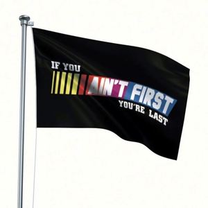 3X5FT 90x150cm Factory Wholesale 100D Polyester if You Are Not First You Are Last Flags <b>Banners</b> - Product Image 6